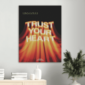 “Trust your heart”